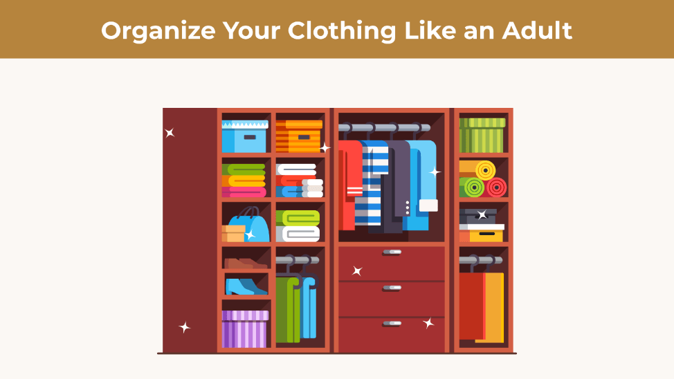 An illustration of a clean wardrobe. The title says "organize your clothing like an adult."